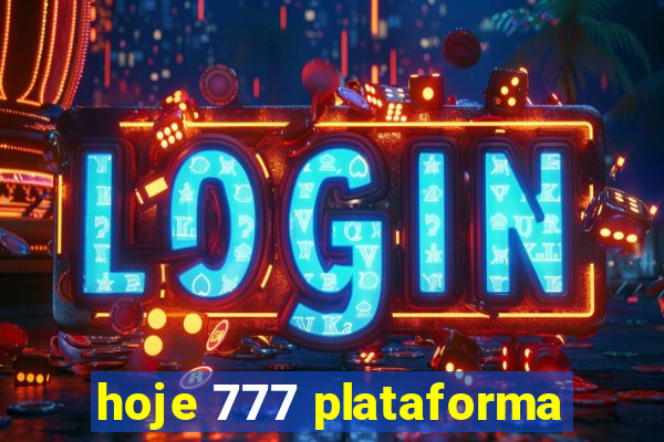 hoje 777 plataforma