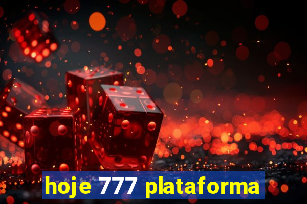 hoje 777 plataforma