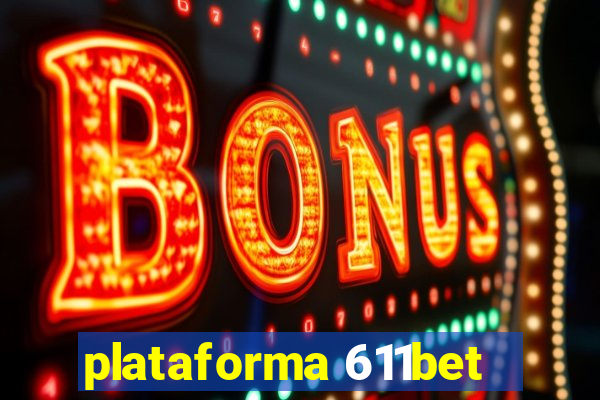 plataforma 611bet