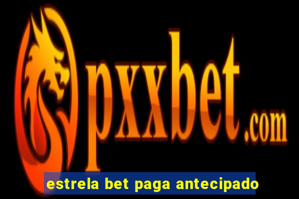 estrela bet paga antecipado