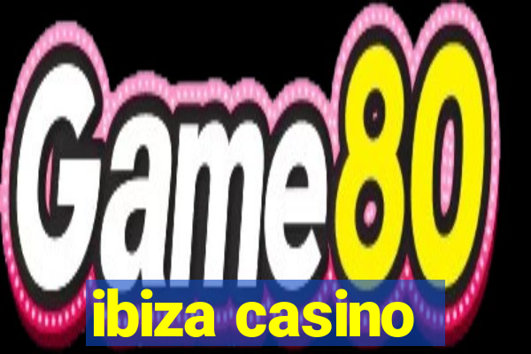 ibiza casino