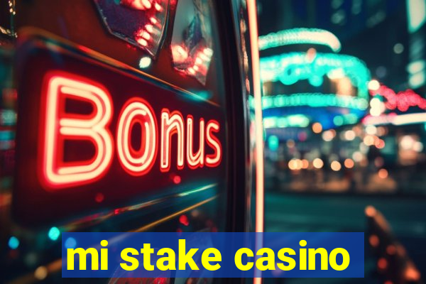 mi stake casino