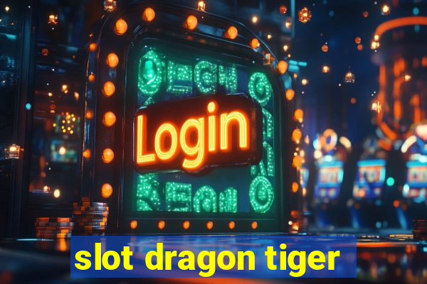 slot dragon tiger