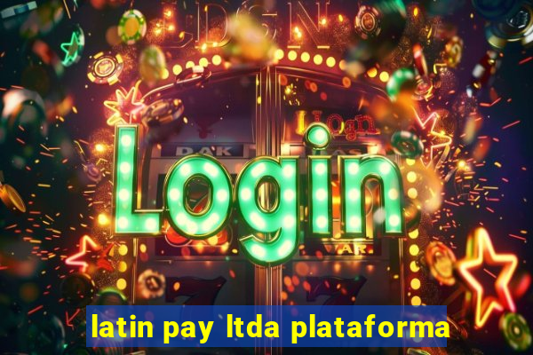 latin pay ltda plataforma