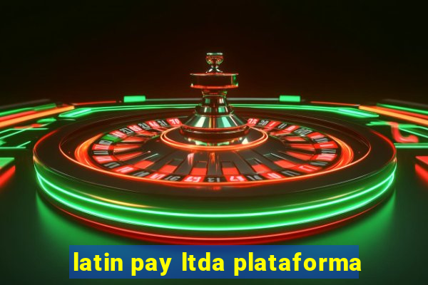 latin pay ltda plataforma