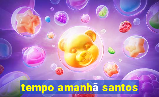 tempo amanhã santos