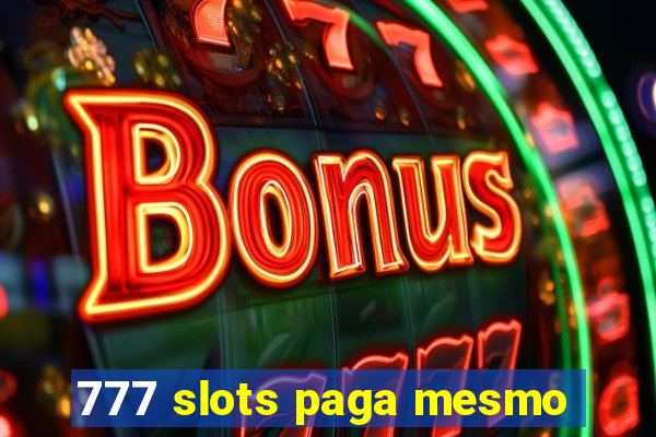 777 slots paga mesmo