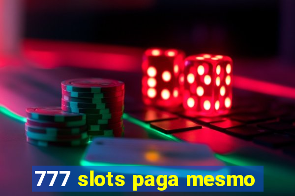 777 slots paga mesmo