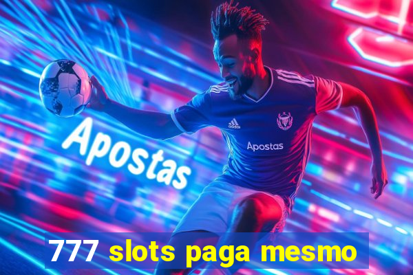 777 slots paga mesmo