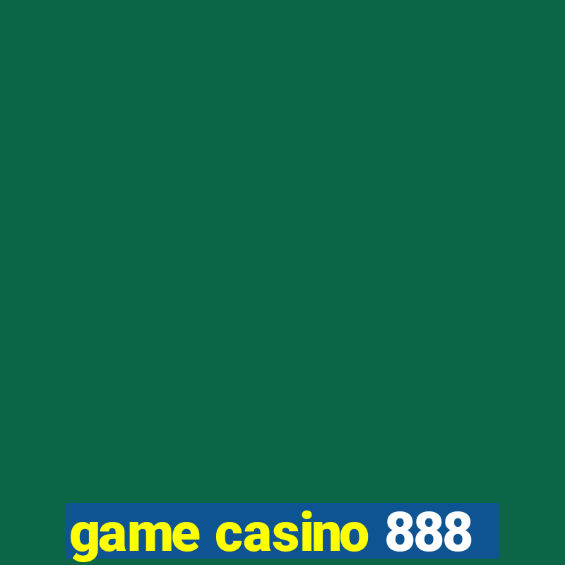 game casino 888