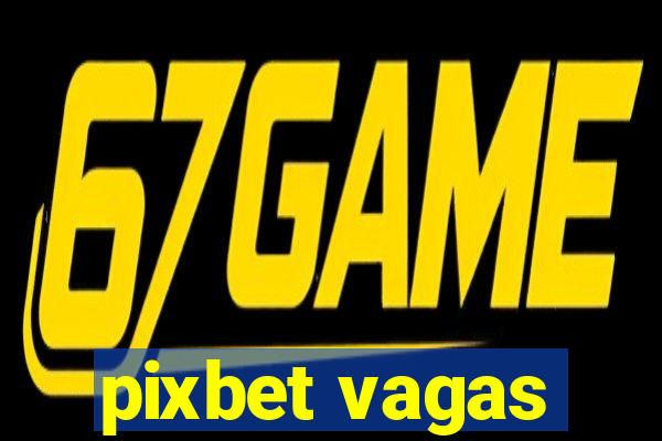 pixbet vagas