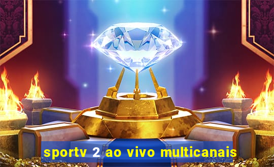 sportv 2 ao vivo multicanais