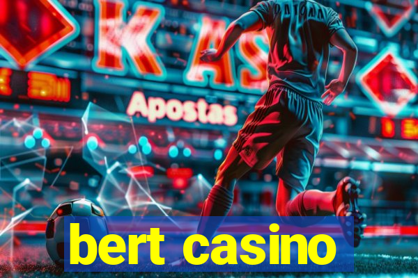 bert casino