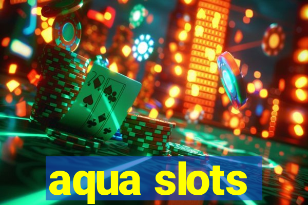 aqua slots