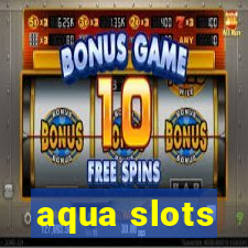 aqua slots