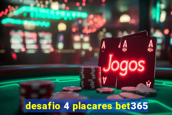 desafio 4 placares bet365