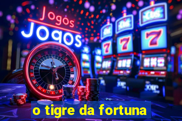 o tigre da fortuna