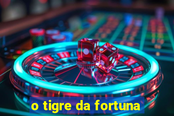 o tigre da fortuna