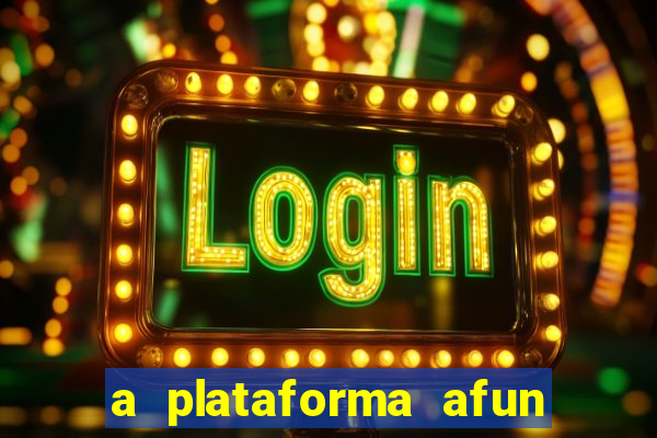 a plataforma afun paga mesmo