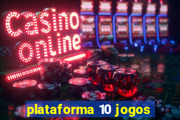 plataforma 10 jogos