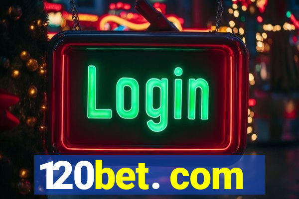 120bet. com