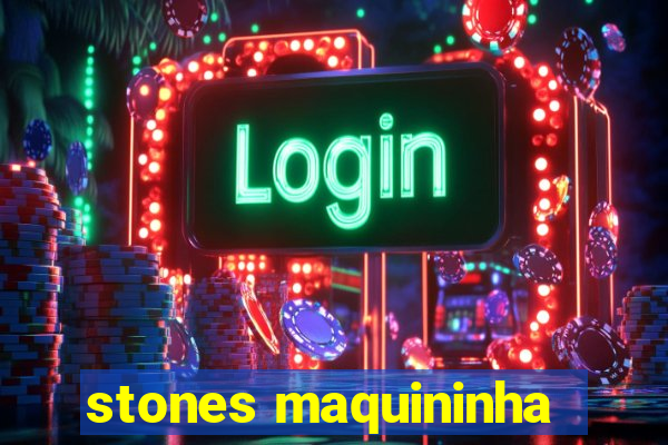 stones maquininha