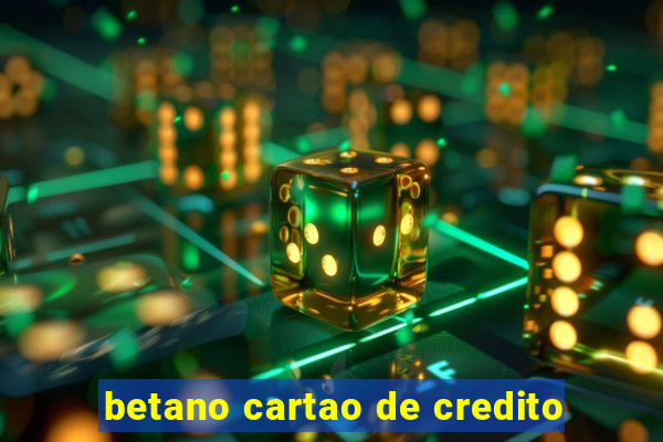 betano cartao de credito