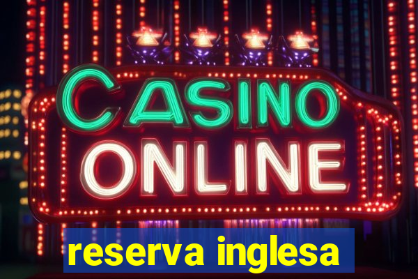 reserva inglesa