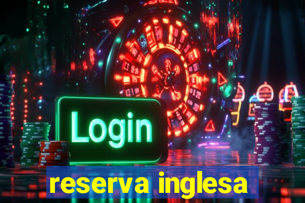 reserva inglesa