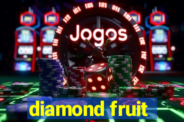 diamond fruit