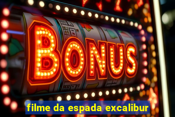 filme da espada excalibur