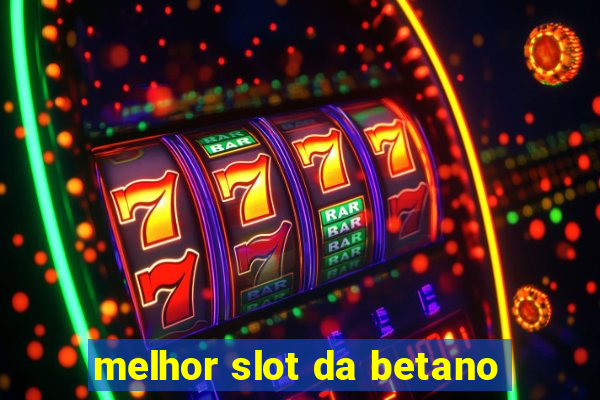 melhor slot da betano