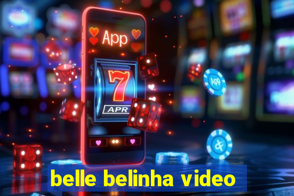 belle belinha video