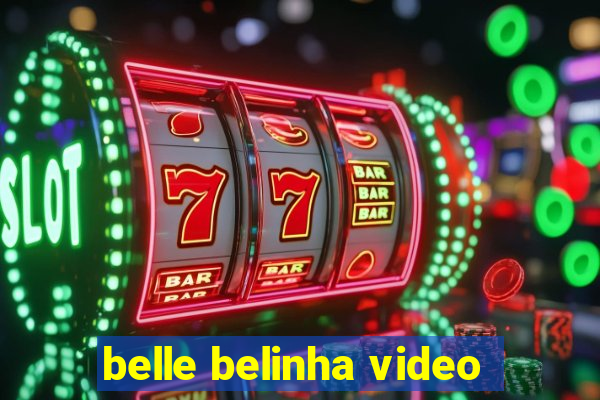 belle belinha video