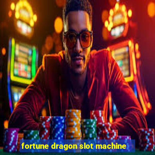 fortune dragon slot machine