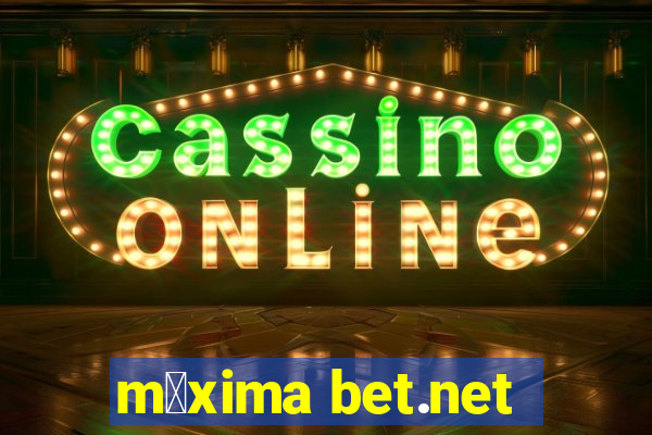 m谩xima bet.net