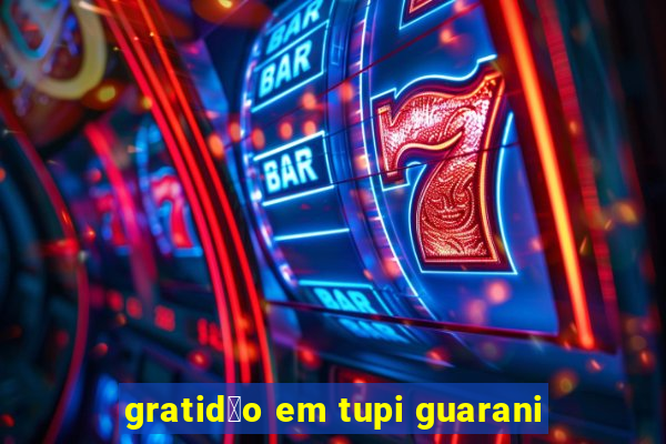 gratid茫o em tupi guarani