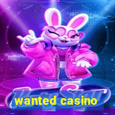 wanted casino