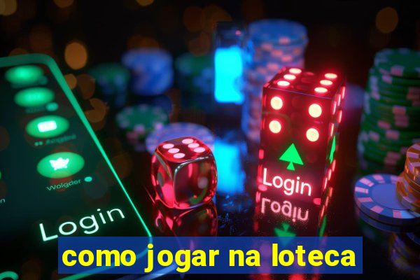 como jogar na loteca