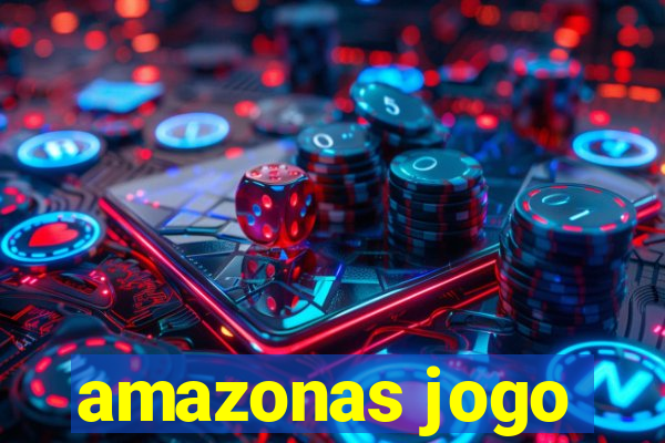 amazonas jogo