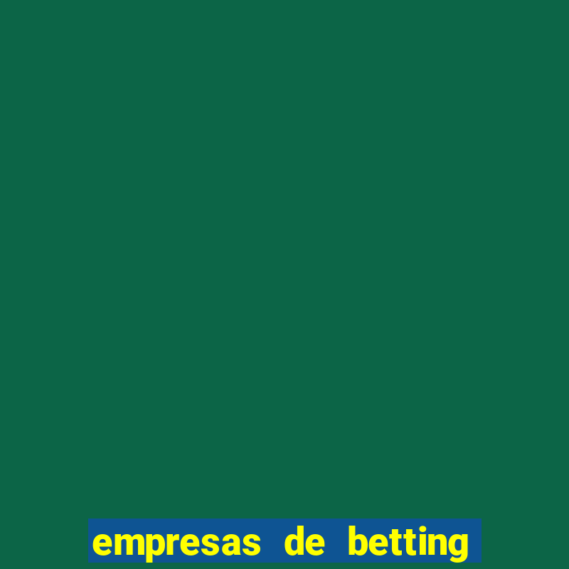 empresas de betting no brasil