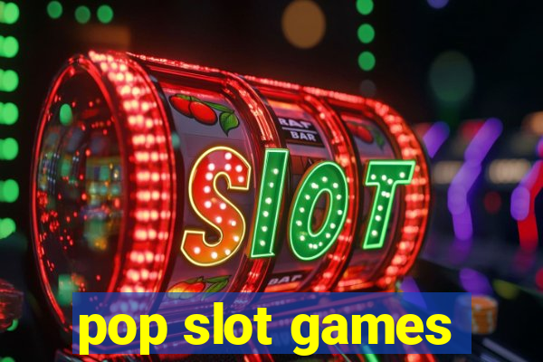 pop slot games