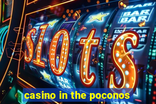 casino in the poconos