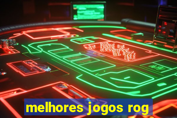 melhores jogos rog