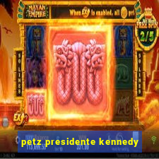 petz presidente kennedy