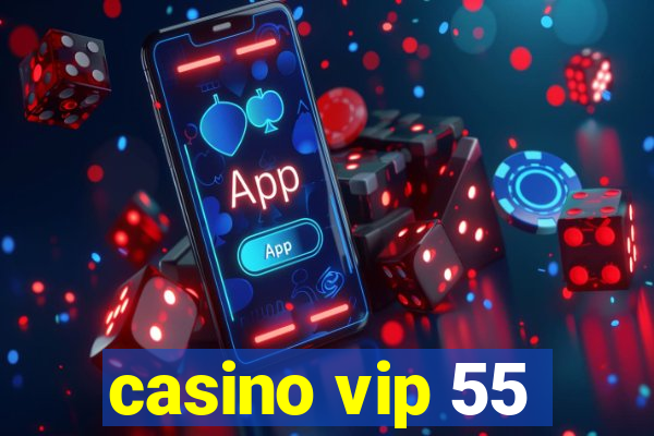 casino vip 55