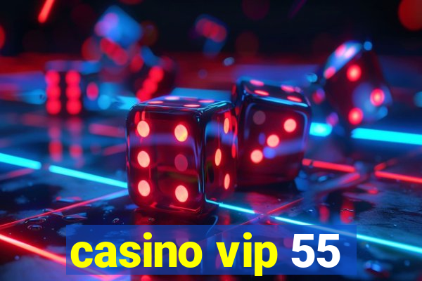 casino vip 55