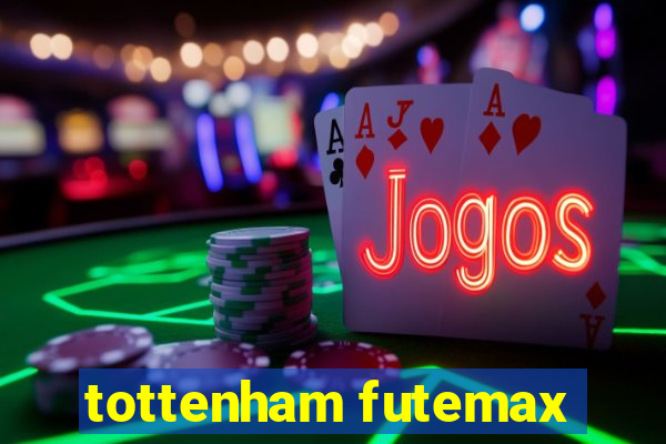 tottenham futemax