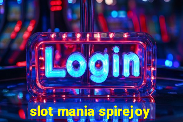 slot mania spirejoy