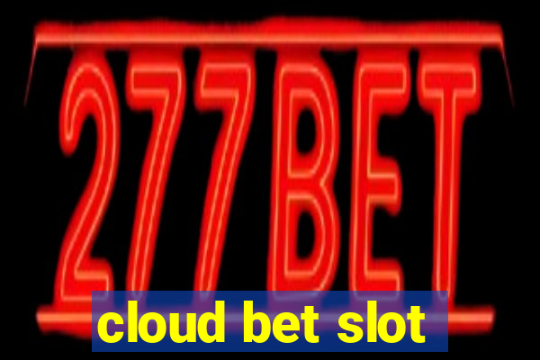 cloud bet slot